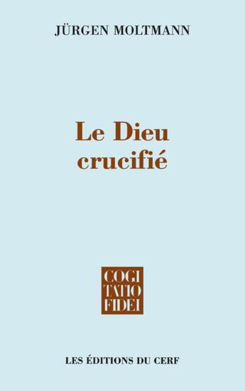 Couverture du livre « Le Dieu crucifié » de Moltmann J aux éditions Cerf