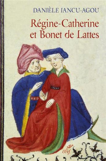 Couverture du livre « Régine-Catherine et Bonet de Lattes » de Daniele Iancu-Agou aux éditions Cerf