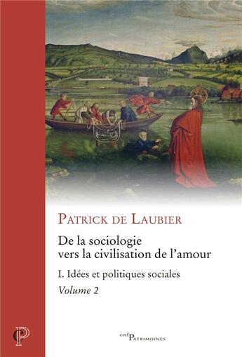 Couverture du livre « De la sociologie vers la civilisation de l'amour Tome 1 : Idées et politiques sociales partie 2 » de Patrick De Laubier aux éditions Cerf