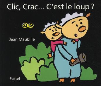 Couverture du livre « Clic crac c est le loup » de Jean Maubille aux éditions Ecole Des Loisirs