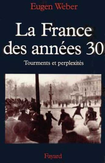 Couverture du livre « La France des années 30 : Tourments et perplexités » de Eugen Weber aux éditions Fayard