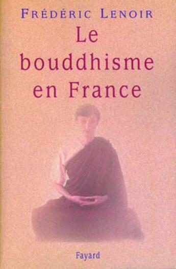 Couverture du livre « Le bouddhisme en france » de Frederic Lenoir aux éditions Fayard