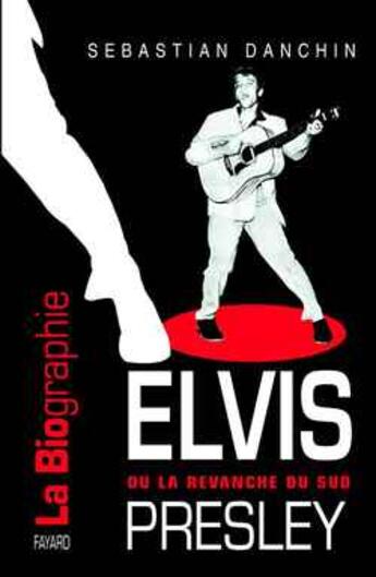 Couverture du livre « Elvis presley - ou la revanche du sud » de Sebastian Danchin aux éditions Fayard