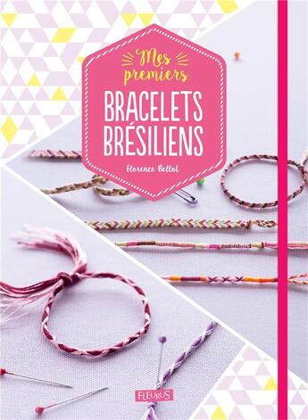 Couverture du livre « Mes premiers bracelets brésiliens » de Florence Bellot aux éditions Fleurus