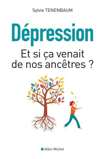 Couverture du livre « Dépression ; et si ça venait de nos ancêtres? » de Sylvie Tenenbaum aux éditions Albin Michel