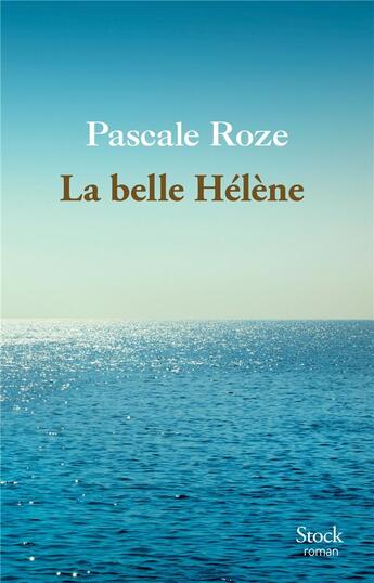 Couverture du livre « La belle Hélène » de Pascale Roze aux éditions Stock