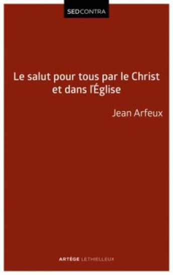 Couverture du livre « Le salut pour tous par le Christ et dans l'Eglise » de Jean Arfeux aux éditions Lethielleux