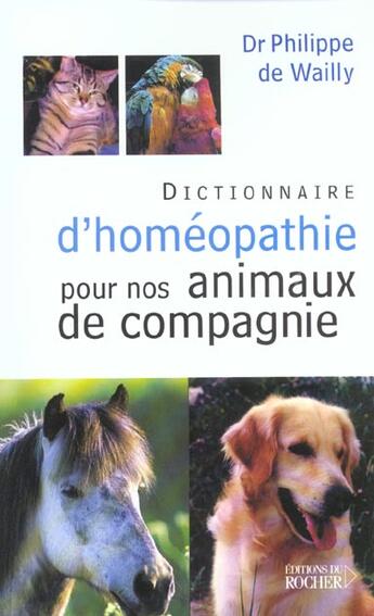 Couverture du livre « Dictionnaire d'homeopathie pour nos animaux de compagnie » de Wailly Philippe aux éditions Rocher