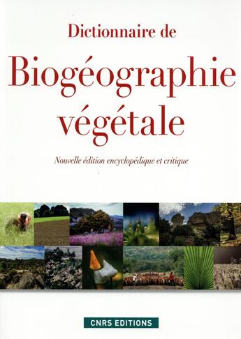 Couverture du livre « Dictionnaire de biogéographie végétale (nouvelle édition encyclopédique et critique) » de Georges Metailie et Antoine Da Lage aux éditions Cnrs