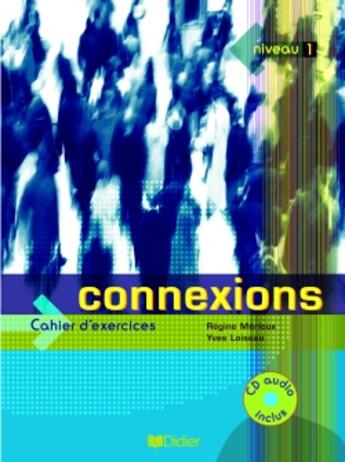 Couverture du livre « Connexions 1 - cahier + cd (édition 2004) » de Yves Loiseau aux éditions Didier