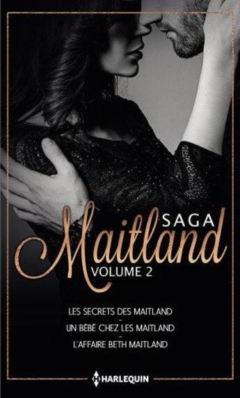 Couverture du livre « Saga Maitland Tome 2 ; les secrets des Maitland, un bébé chez les Maitland, l'affaire Beth Maitland » de Jule Mcbride et Stella Bagwell et Arlene James aux éditions Harlequin