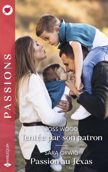 Couverture du livre « Tentée par son patron ; Passion au Texas » de Joss Wood et Sara Orwig aux éditions Harlequin