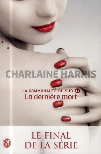 Couverture du livre « La communauté du Sud Tome 13 ; la dernière mort » de Charlaine Harris aux éditions J'ai Lu