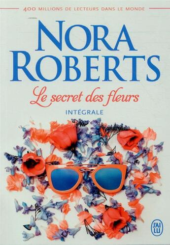 Couverture du livre « Le secret des fleurs ; intégrale » de Nora Roberts aux éditions J'ai Lu