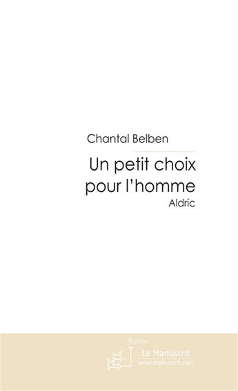 Couverture du livre « Un petit choix pour l'homme t.2 » de Chantal Belben aux éditions Le Manuscrit