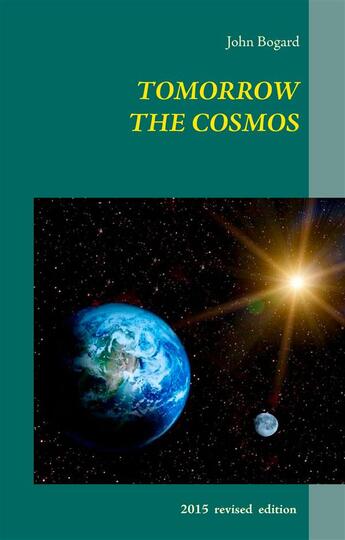 Couverture du livre « Tomorrow the cosmos » de John Bogard aux éditions Books On Demand