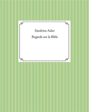 Couverture du livre « Regards sur la bible » de Sandrine Adso aux éditions Books On Demand