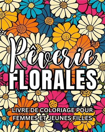 Couverture du livre « Rêverie florale : Livre de coloriage pour femmes et jeunes filles » de Kaimci K aux éditions Books On Demand