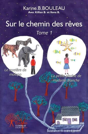 Couverture du livre « Sur le chemin des reves » de B. Bouleau Karine aux éditions Edilivre