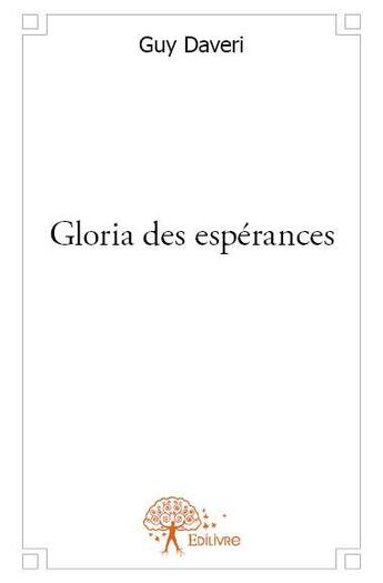 Couverture du livre « Gloria des espérances » de Guy Daveri aux éditions Edilivre