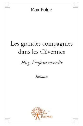 Couverture du livre « Les grandes compagnies dans les Cévennes » de Max Polge aux éditions Edilivre