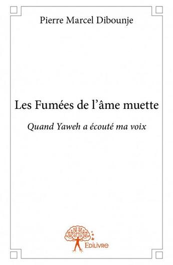 Couverture du livre « Les fumées de l'âme muette » de Pierre Marcel Diboun aux éditions Edilivre