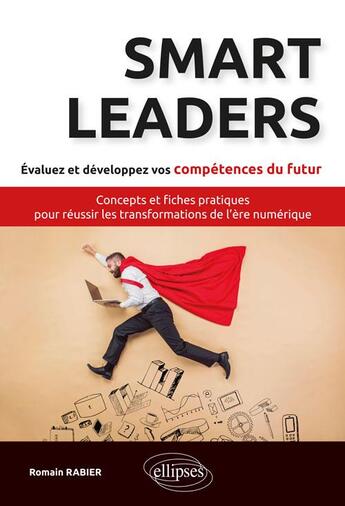 Couverture du livre « Smart leaders ; évaluez et développez vos compétences du futur » de Romain Rabier aux éditions Ellipses