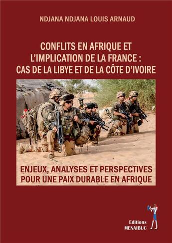 Couverture du livre « Conflits en afrique et l implication de la france : cas de la libye et de la cote d ivoire - enjeux, » de Ndjana Ndjana L A. aux éditions Menaibuc