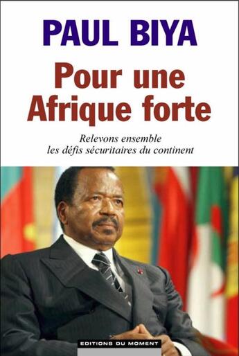 Couverture du livre « Pour une Afrique forte » de Paul Biya aux éditions Editions Du Moment