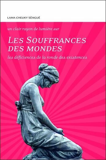 Couverture du livre « Les souffrances des mondes ; les déficiences de la ronde des existences » de Lama Cheuky Sengue aux éditions Claire Lumiere