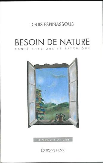 Couverture du livre « Besoin de nature - sante physique et psychique » de Louis Espinassous aux éditions Hesse