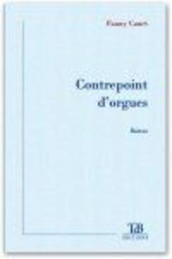 Couverture du livre « Contrepoints d'orgues » de Fanny Canet aux éditions Tdb