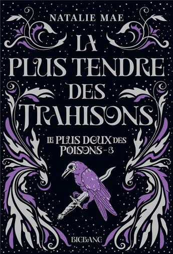 Couverture du livre « Le plus doux des poisons Tome 3 : la plus tendre des trahisons » de Natalie Mae aux éditions Bigbang