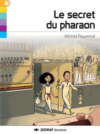 Couverture du livre « Le secret du pharaon » de Michel Piquemal et Patrick Deubelbeiss aux éditions Sedrap Jeunesse