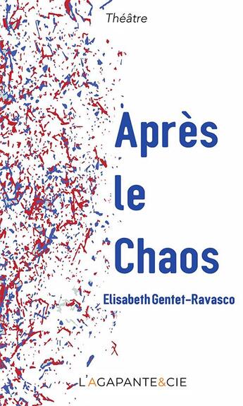 Couverture du livre « APRES LE CHAOS » de Gentet-Ravasco aux éditions L'agapante & Cie