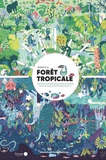 Couverture du livre « Dans la foret tropicale (coll. jour et nuit) - cherche et trouve les animaux de la foret avec ton li » de Paula Mcgloin aux éditions Kimane