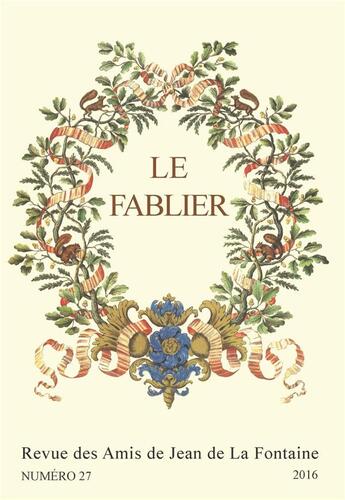 Couverture du livre « Le Le Fablier, n° 27/2016 : Jean de La Fontaine et la Champagne » de Patrick Dandrey aux éditions Pu De Reims