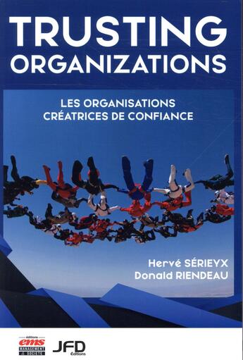 Couverture du livre « Trusting organizations ; les organisations créatrices de confiance » de Herve Serieyx et Donald Riendeau aux éditions Ems