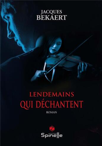 Couverture du livre « Lendemains qui dechantent » de Jacques Bekaert aux éditions Spinelle