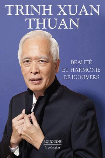 Couverture du livre « Beauté et harmonie de l'univers, la mélodie secrète, le chaos et l'harmonie, l'infini dans la pau » de Xuan Thuan Trinh aux éditions Bouquins