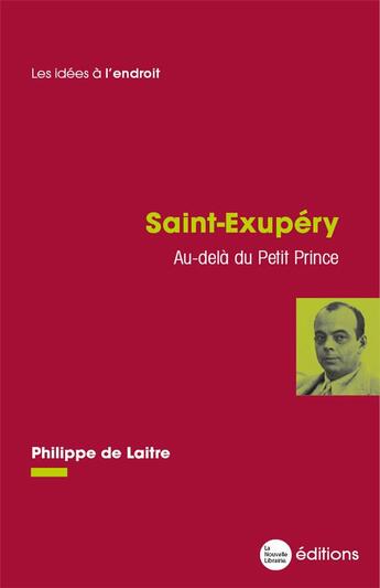 Couverture du livre « Saint-Exupéry : Au-delà du Petit Prince » de Philippe De Laitre aux éditions La Nouvelle Librairie