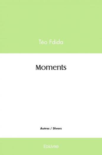 Couverture du livre « Moments » de Fdida Teo aux éditions Edilivre