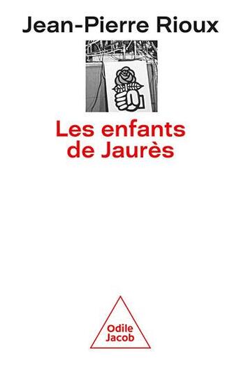 Couverture du livre « Les enfants de Jaurès » de Jean-Pierre Rioux aux éditions Odile Jacob