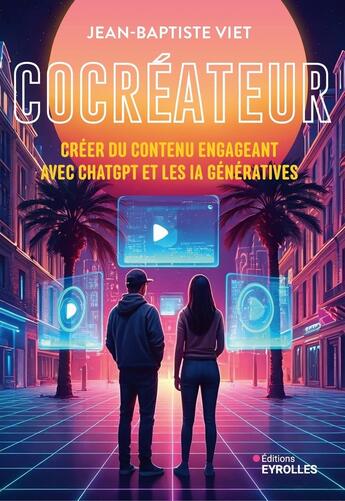 Couverture du livre « Cocréateur : Créer du contenu engageant avec ChatGPT et les IA génératives » de Jean-Baptiste Viet aux éditions Eyrolles