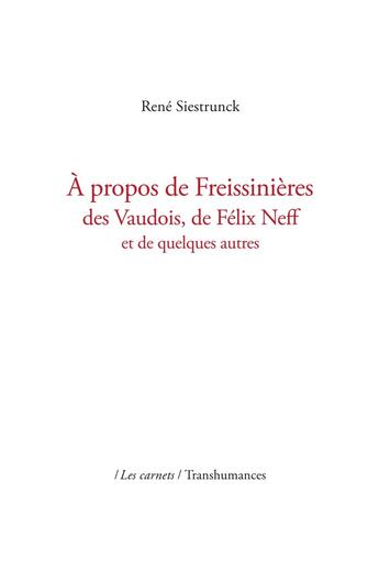 Couverture du livre « À propos de Freissinières, des Vaudois, de Félix Neff et de quelques autres » de Rene Siestrunck aux éditions Transhumances