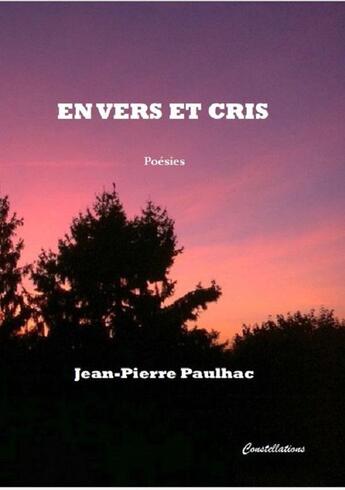 Couverture du livre « En vers et cris » de Jean-Pierre Paulhac aux éditions Editions Constellations