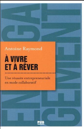 Couverture du livre « À vivre et à rêver : une réussite entrepreneuriale en mode collaboratif » de Antoine Raymond aux éditions Pu De Grenoble