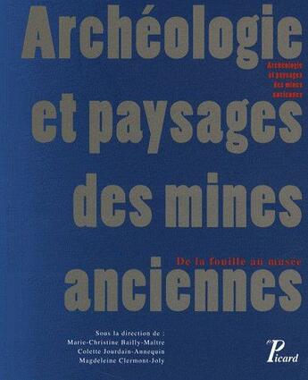 Couverture du livre « Archéologie et paysages des mines anciennes ; de la fouille au musée » de  aux éditions Picard