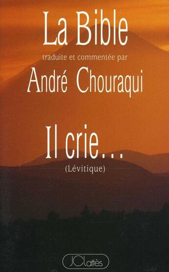 Couverture du livre « Il crie... : Lévitique » de André Chouraqui aux éditions Lattes