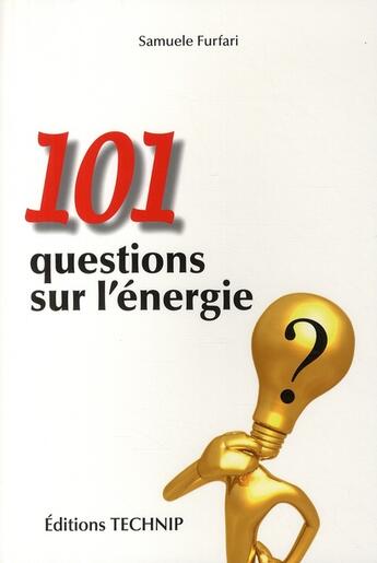 Couverture du livre « 101 questions sur l'energie » de Samuele Furfari aux éditions Technip